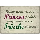 Schild Spruch "Bevor man Prinzen findet,...