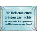 Schild Spruch "Die Reisetabletten bringen...