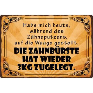 Schild Spruch "Während des Zähneputzens auf die Waage gestellt" 30 x 20 cm Blechschild