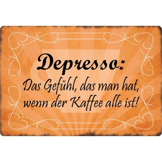 Schild Spruch "Depresso Gefühl wenn Kaffee alle ist" 30 x 20 cm Blechschild