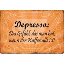 Schild Spruch "Depresso Gefühl wenn Kaffee alle...