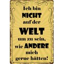 Schild Spruch "Nicht auf der Welt, wie andere mich...