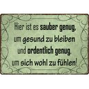 Schild Spruch "Hier ist es sauber genug um gesund zu...