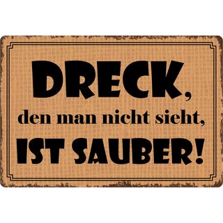 Schild Spruch "Dreck, den man nicht sieht, ist sauber" 30 x 20 cm Blechschild