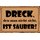 Schild Spruch "Dreck, den man nicht sieht, ist sauber" 30 x 20 cm Blechschild