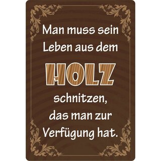 Schild Spruch "Sein Leben aus dem Holz schnitzen" 20 x 30 cm Blechschild