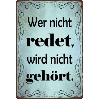 Schild Spruch "Wer nicht redet, wird nicht gehört" 20 x 30 cm Blechschild