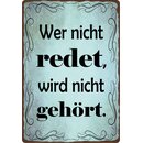 Schild Spruch "Wer nicht redet, wird nicht...