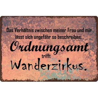 Schild Spruch "Verhältnis Frau und mir, Ordnungsamt trifft Wanderzirkus" 30 x 20 cm Blechschild