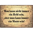 Schild Spruch "Man kann nicht immer ein Held...