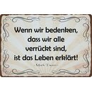 Schild Spruch "Wenn wir bedenken, dass alle...