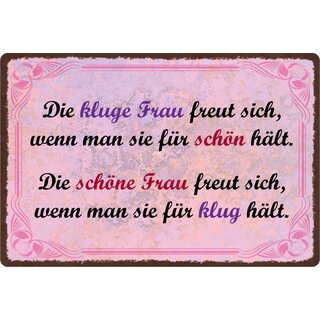 Schild Spruch "Kluge Frau freut sich wenn man sie für schön hält" 30 x 20 cm Blechschild