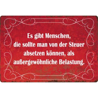 Schild Spruch "Menschen von Steuer absetzen als außergewöhnliche Belastung" 30 x 20 cm Blechschild