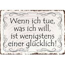 Schild Spruch "Wenn ich tue was ich will, einer...