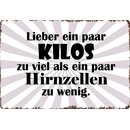 Schild Spruch "Lieber Kilos zu viel als Hirnzellen...