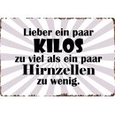 Schild Spruch "Lieber Kilos zu viel als Hirnzellen...