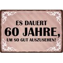 Schild Spruch "Es dauert 60 Jahre um so gut...