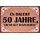 Schild Spruch "Es dauert 50 Jahre um so gut auszusehen" 30 x 20 cm Blechschild