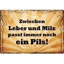 Schild Spruch "Zwischen Leber und Milz passt immer...