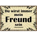 Schild Spruch "Du wirst immer mein Freund sein"...