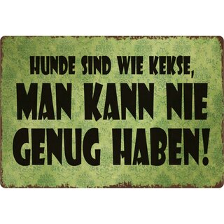 Schild Spruch "Hunde sind wie Kekse, nie genug haben" 30 x 20 cm Blechschild