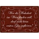 Schild Spruch "Wahrheit im Wein finden, darf beim...