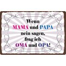 Schild Spruch "Wenn Mama und Papa nein sagen"...
