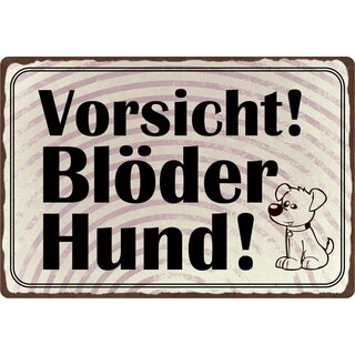 Schild Spruch "Vorsicht Blöder Hund" 30 x 20 cm Blechschild
