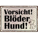 Schild Spruch "Vorsicht Blöder Hund" 30 x...