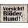 Schild Spruch "Vorsicht Blöder Hund" 30 x 20 cm Blechschild