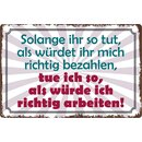 Schild Spruch "Solange ihr tut als würdet ihr...