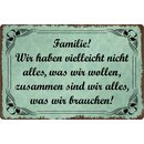 Schild Spruch "Familie nicht alles was wir...