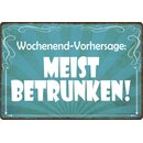 Schild Spruch "Wochenend-Vorhersage: Meist...