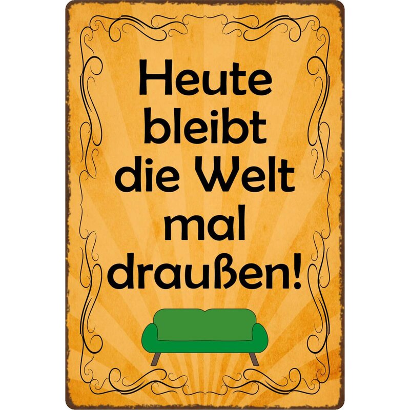 Schild Spruch "Heute bleibt die Welt mal draußen" 20 x 30 cm Blechsch