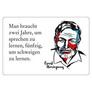 Schild Spruch "Man braucht zwei Jahre um sprechen zu lernen" 30 x 20 cm Blechschild