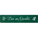 Schild Spruch "Bin im Garten" 46 x 10 cm...