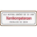 Schild Spruch "Mutter Kernkompetenzen peinlich...