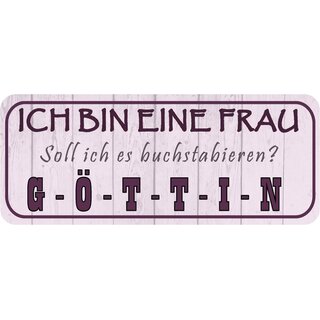 Schild Spruch "Ich bin eine Frau, soll ich buchstabieren" 27 x 10 cm Blechschild
