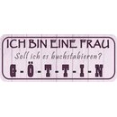 Schild Spruch "Ich bin eine Frau, soll ich...