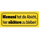 Schild Spruch "Niemand hat die Absicht, hier...