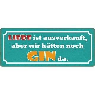 Schild Spruch "Liebe ist ausverkauft, Gin da" 27 x 10 cm Blechschild