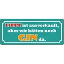 Schild Spruch "Liebe ist ausverkauft, Gin da"...