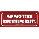 Schild Spruch "Man macht sich Träume...