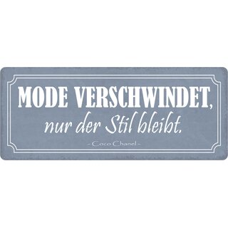 Schild Spruch "Mode verschwindet, nur der Stil bleibt" 27 x 10 cm Blechschild