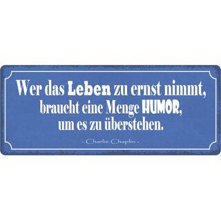 Schild Spruch "Wer Leben zu ernst nimmt, braucht Humor" 27 x 10 cm Blechschild