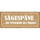 Schild Spruch "Sägespäne Feenstaub des...