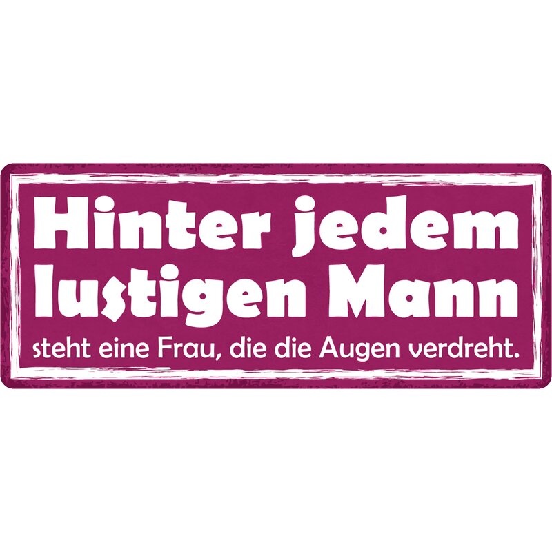Schild Spruch "Hinter jedem lustigen Mann steht eine Frau" 27 x 10 cm