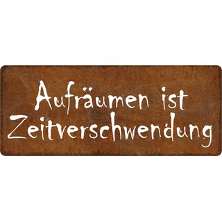 Schild Spruch "Aufräumen ist Zeitverschwendung" 27 x 10 cm Blechschild