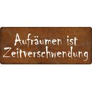 Schild Spruch "Aufräumen ist...