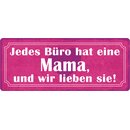 Schild Spruch "Jedes Büro hat eine Mama"...